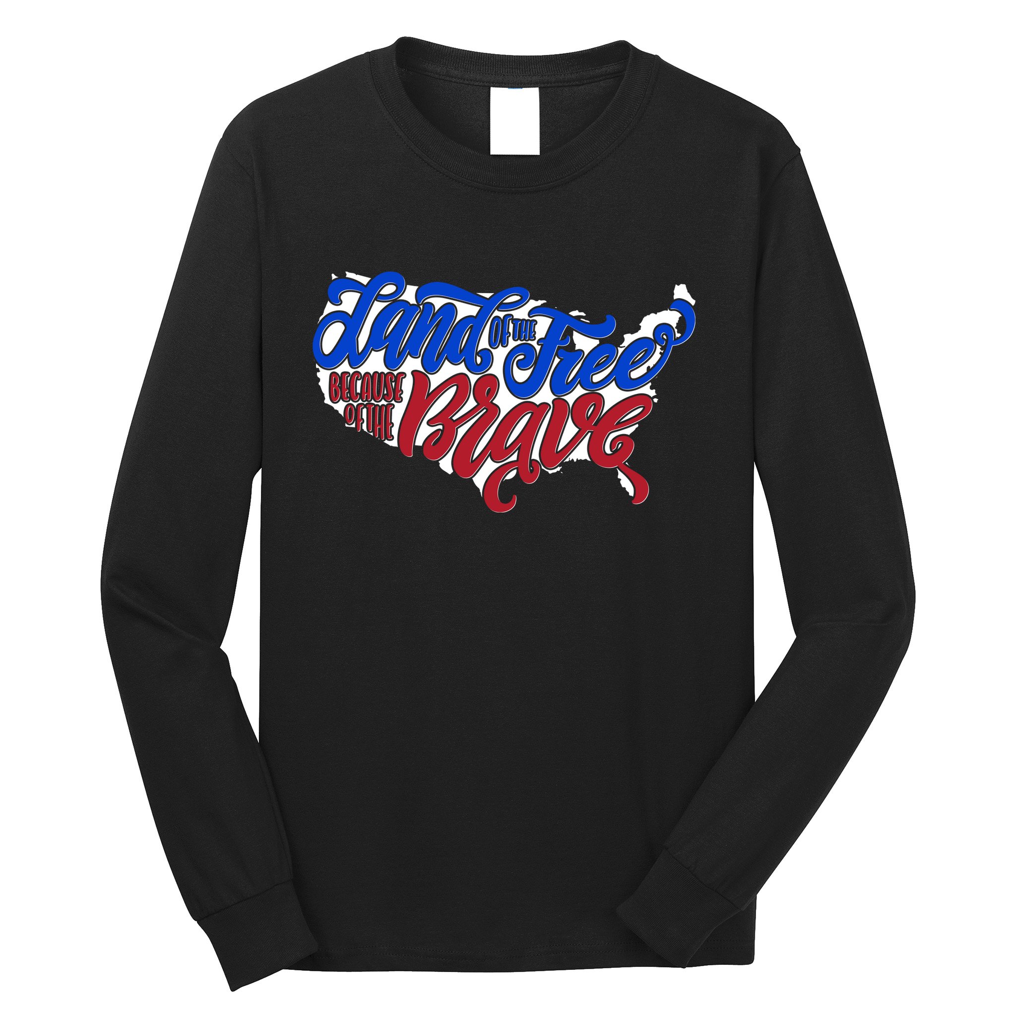Land Of The Free Because Of The Brave USA America Long Sleeve Shirt
