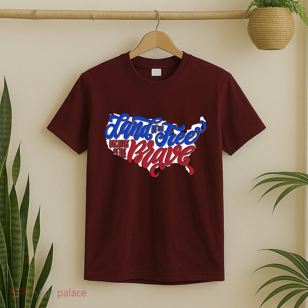 Land Of The Free Because Of The Brave USA America T-Shirt