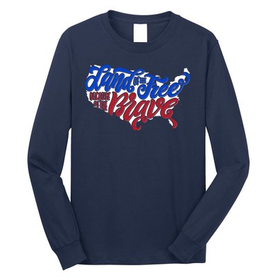 Land Of The Free Because Of The Brave USA America Long Sleeve Shirt