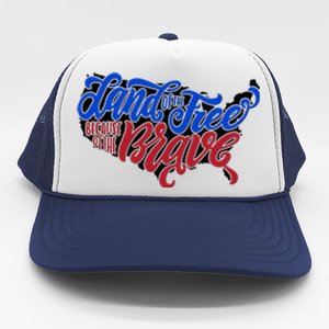 Land Of The Free Because Of The Brave USA America Trucker Hat