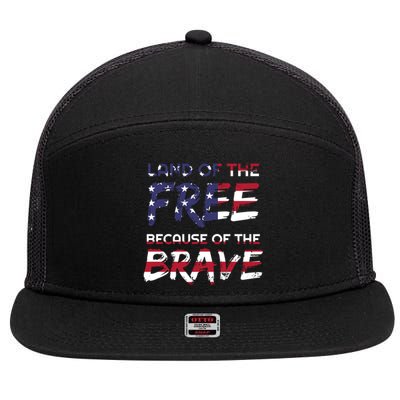 Land Of The Free Because Of The Brave Stars And Stripes Great Gift 7 Panel Mesh Trucker Snapback Hat