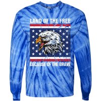 Land Of The Free Because Of The Brave Patriotic Gift Tie-Dye Long Sleeve Shirt