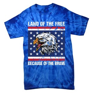 Land Of The Free Because Of The Brave Patriotic Gift Tie-Dye T-Shirt