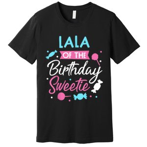 Lala Of The Birthday Sweetie Candy Bday Party Grandma Premium T-Shirt