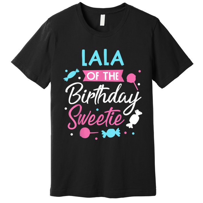 Lala Of The Birthday Sweetie Candy Bday Party Grandma Premium T-Shirt