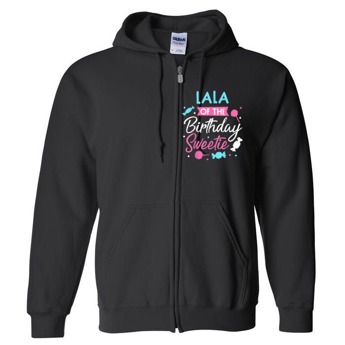 Lala Of The Birthday Sweetie Candy Bday Party Grandma Full Zip Hoodie