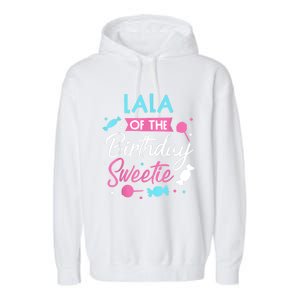 Lala Of The Birthday Sweetie Candy Bday Party Grandma Garment-Dyed Fleece Hoodie