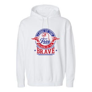 Land Of The Free Because Of The Brave Patriotic Military Gift Garment-Dyed Fleece Hoodie