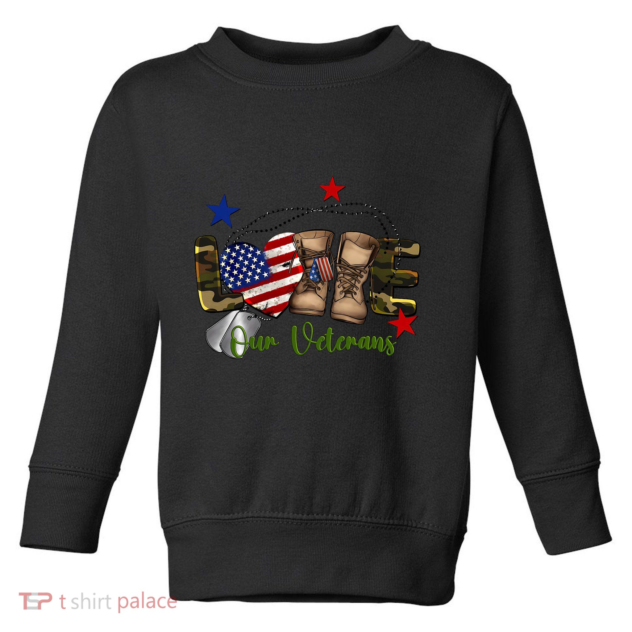 Love Our Veterans Day Proud Military American Flag Toddler Sweatshirt