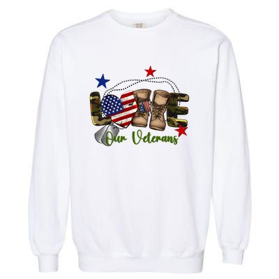 Love Our Veterans Day Proud Military American Flag Garment-Dyed Sweatshirt