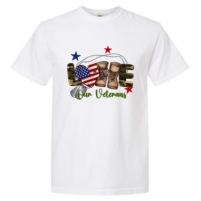 Love Our Veterans Day Proud Military American Flag Garment-Dyed Heavyweight T-Shirt