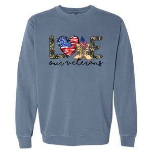 Love Our Veterans Us Military Veterans Day Great Gift Garment-Dyed Sweatshirt