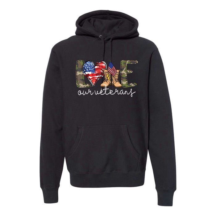 Love Our Veterans Us Military Gifts Veterans Day Premium Hoodie