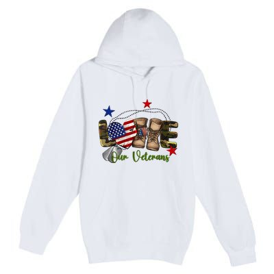 Love Our Veterans Day Proud Military American Flag Premium Pullover Hoodie