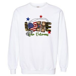 Love Our Veterans Day Proud Military American Garment-Dyed Sweatshirt