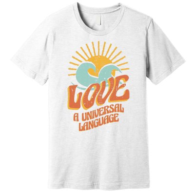 Love A Universal Language Premium T-Shirt