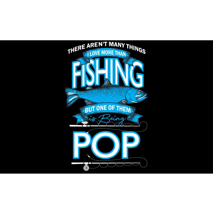 Love Being Pop More Than Fishing Bumper Sticker