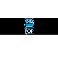 Love Being Pop More Than Fishing Bumper Sticker