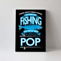 Love Being Pop More Than Fishing Canvas