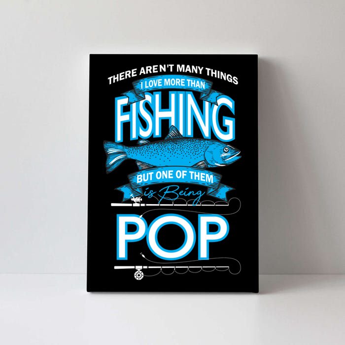 Love Being Pop More Than Fishing Canvas