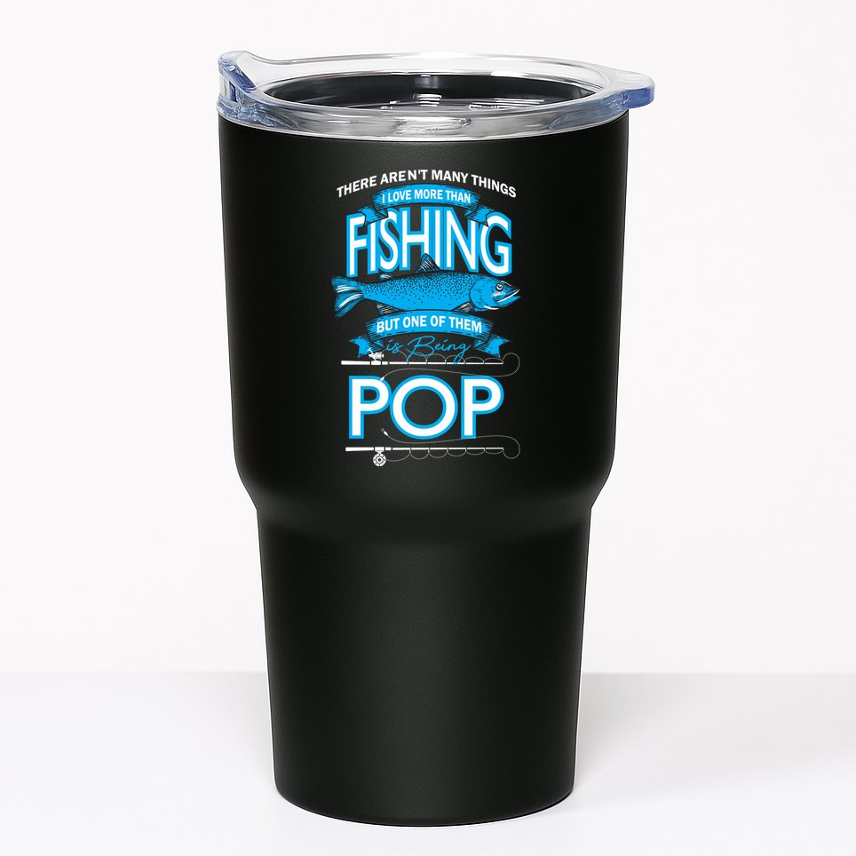 Love Being Pop More Than Fishing Tumbler