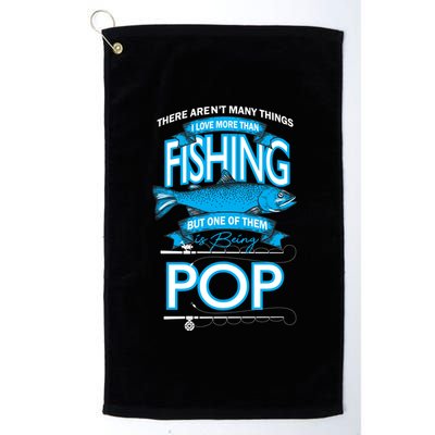 Love Being Pop More Than Fishing Platinum Collection Golf Towel