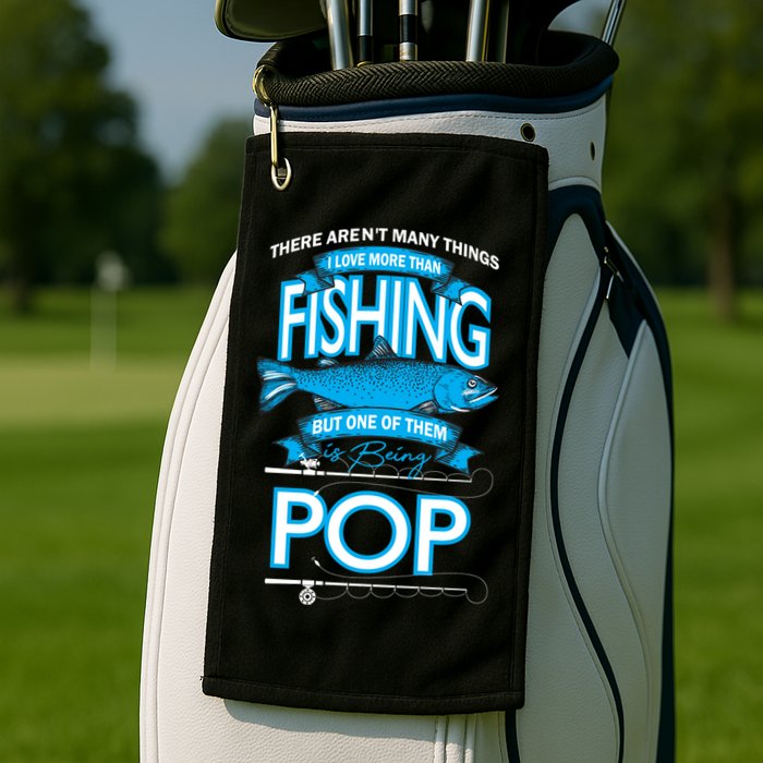 Love Being Pop More Than Fishing Golf Towel