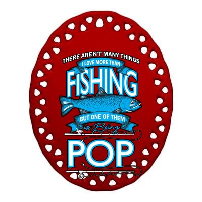 Love Being Pop More Than Fishing Ceramic Oval Ornament