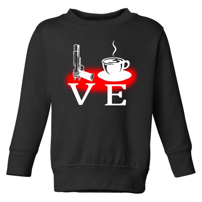 Love Coffee And Guns Toddler Sweatshirt