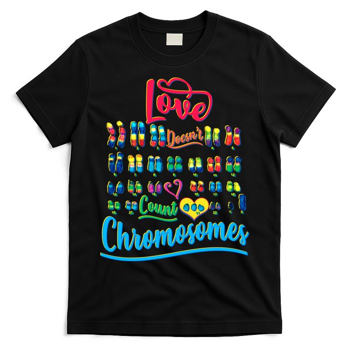 Love Doesn't Count Chromosomes T-Shirt