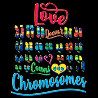 Love Doesn't Count Chromosomes T-Shirt