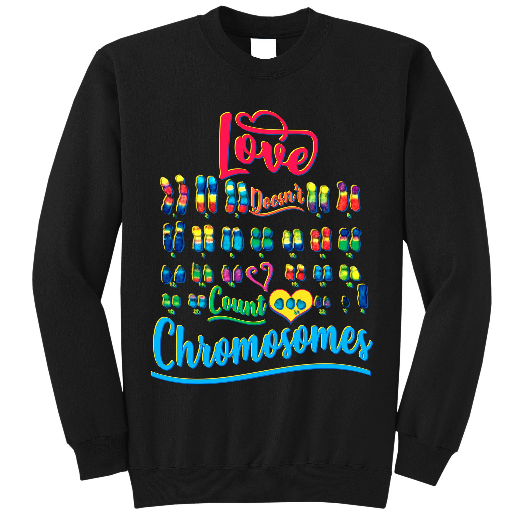 Love Doesn't Count Chromosomes Tall Sweatshirt