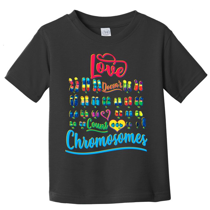 Love Doesn't Count Chromosomes Toddler T-Shirt