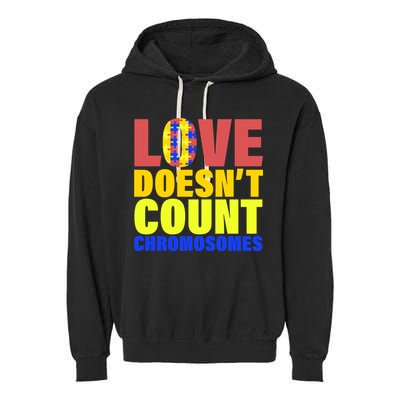 Love Doesn't Count Chromosomes Down Syndrome Garment-Dyed Fleece Hoodie