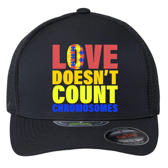 Love Doesn't Count Chromosomes Down Syndrome Flexfit Unipanel Trucker Cap