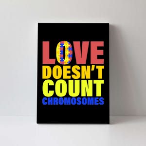 Love Doesn't Count Chromosomes Down Syndrome Canvas