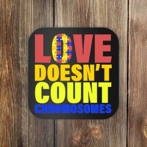 Love Doesn't Count Chromosomes Down Syndrome Coaster