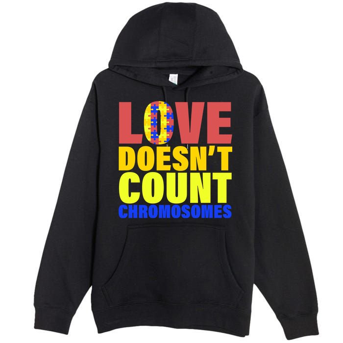 Love Doesn't Count Chromosomes Down Syndrome Premium Pullover Hoodie