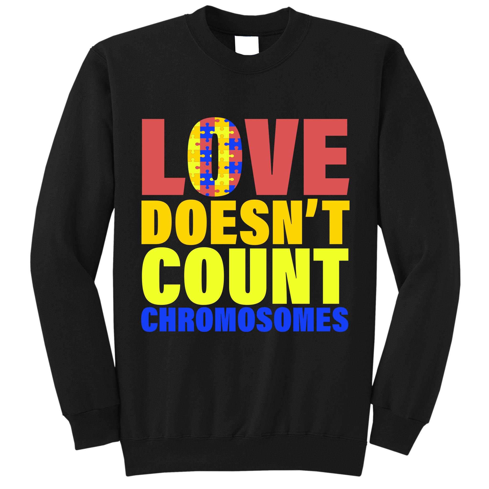 Love Doesn't Count Chromosomes Down Syndrome Tall Sweatshirt