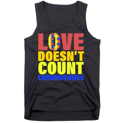 Love Doesn't Count Chromosomes Down Syndrome Tank Top