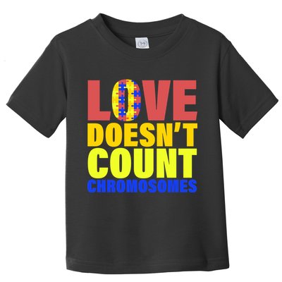 Love Doesn't Count Chromosomes Down Syndrome Toddler T-Shirt