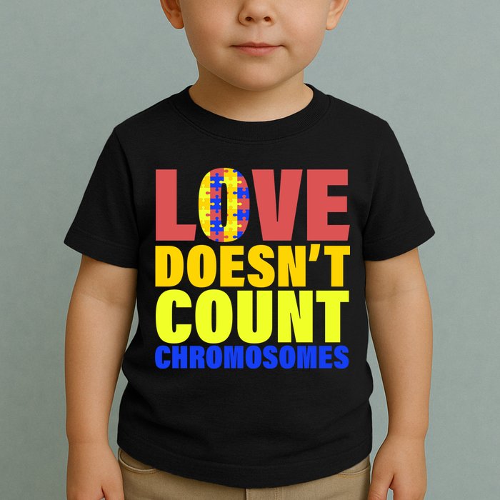Love Doesn't Count Chromosomes Down Syndrome Toddler T-Shirt
