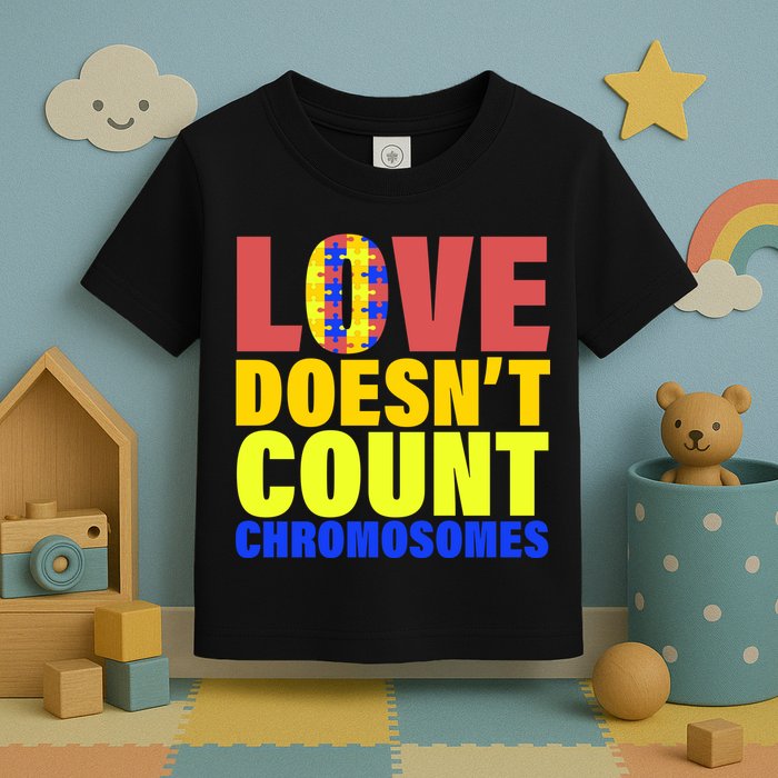 Love Doesn't Count Chromosomes Down Syndrome Toddler T-Shirt