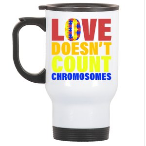 Love Doesn't Count Chromosomes Down Syndrome Stainless Steel Travel Mug