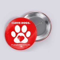 Love Dogs Hate People Button