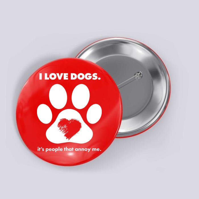 Love Dogs Hate People Button