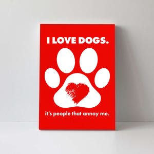 Love Dogs Hate People Canvas