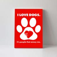 Love Dogs Hate People Canvas