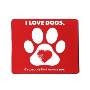 Love Dogs Hate People Mousepad