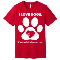 Love Dogs Hate People Premium T-Shirt